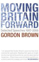 Moving Britain Forward: Selected Speeches, 1997-2006 0747588384 Book Cover