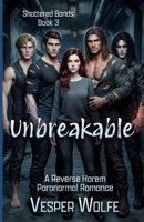 Unbreakable: A Reverse Harem Paranormal Romance (Shattered Bonds) B0GX2B1SNP Book Cover
