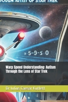 Warp Speed Understanding: Autism Through the Lens of Star Trek B0DVR9LH6Z Book Cover