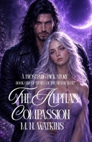 The Alpha's Compassion (Storm of the Silver Wolf) B0HCXHV8SM Book Cover