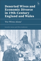 Deserted Wives and Economic Divorce in 19th-Century England and Wales: 'For Wives Alone' 1509970649 Book Cover