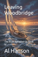 Leaving Woodbridge: The River Between Us Book IV B0GWMHLM4L Book Cover