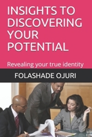 INSIGHTS TO DISCOVERING YOUR POTENTIAL: Revealing your true identity B099ZPJCPP Book Cover