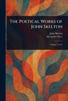 The Poetical Works of John Skelton 1023444305 Book Cover