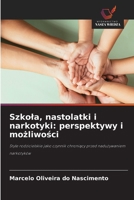 Szkola, nastolatki i narkotyki: perspektywy i mozliwosci 6209222528 Book Cover