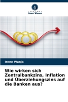 Wie wirken sich Zentralbankzins, Inflation und �berziehungszins auf die Banken aus? 6204104802 Book Cover