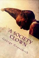 A Society Clown: Reminiscences 154053023X Book Cover