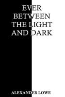 Ever Between the Light and Dark B094ZQ1JJR Book Cover