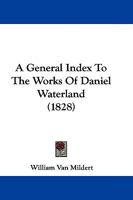 A General Index To The Works Of Daniel Waterland 1165923394 Book Cover