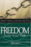 Freedom From Your Past: A Christian Guide To Personal Healing And Restoration 1931585059 Book Cover