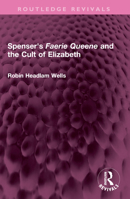 Spenser's Faerie Queene and the Cult of Elizabeth 1032635290 Book Cover