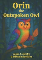 Orin the Outspoken Owl 1968660119 Book Cover