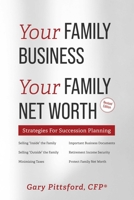 Your Family Business, Your Net Worth: Strategies for Succession Planning 1599325934 Book Cover