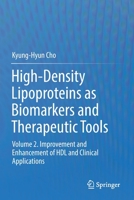 High-Density Lipoproteins as Biomarkers and Therapeutic Tools: Volume 2. Improvement and Enhancement of HDL and Clinical Applications 981137385X Book Cover