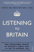 Listening to Britain: Home Intelligence Reports on Britain's Finest Hour - May to September 1940 0099548747 Book Cover