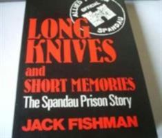 Long Knives and Short Memories: The Spandau Prison Story 0285626884 Book Cover