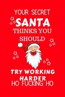 Your Secret Santa Thinks You Should Try Working Harder Just Once. Try It: Funny Secret Santa Gag Gift Blank Lined Notebook Journal Novelty Christmas Gift Under 10 Dollars Office Colleagues Coworkers G 1710322497 Book Cover