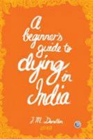 A Beginner's Guide to Dying in India 1921479302 Book Cover