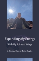 Expanding My Energy With My Spiritual Wings B0H2R92HS2 Book Cover