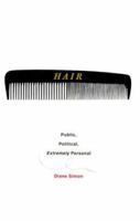 Hair: Public, Political, Extremely Personal 0312208936 Book Cover