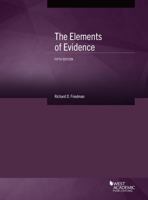 The Elements of Evidence (American Casebook Series) 1634603451 Book Cover