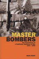 MASTER BOMBERS: The Experiences of a Pathfinder Squadron at War, 1942-1945 1906502013 Book Cover