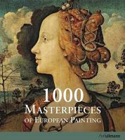 1000 Masterpieces of European Painting: From 1300 to 1850 (Art & Architecture) 3829022794 Book Cover