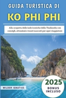 Guida Turistica Di Ko Phi Phi 2025: Alla scoperta delle isole iconiche della Thailandia con consigli, attrazioni e tesori nascosti per ogni viaggiatore (Italian Edition) B0DQVG54VK Book Cover