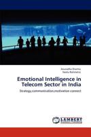 Emotional Intelligence in Telecom Sector in India: Strategy,communication,motivation connect 3848436477 Book Cover