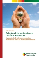 Relações Internacionais e os Desafios Ambientais: A posição do Brasil nas negociações multilaterais sobre as mudanças climáticas 6202560622 Book Cover