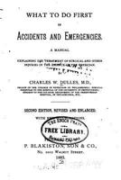 What to Do First in Accidents and Emergencies 1535114185 Book Cover
