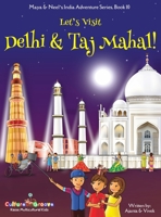 Let's Visit Delhi & Taj Mahal! (Maya & Neel's India Adventure Series, Book 10) 1945792280 Book Cover