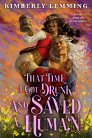 That Time I Got Drunk And Saved a Human 0316570354 Book Cover