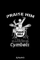 Praise Him With Loud Cymbals: Sermon Notes Journal 1081910267 Book Cover