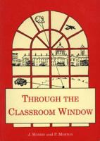 Through the Classroom Window 1858581230 Book Cover