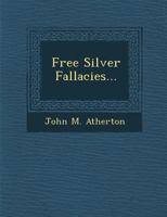 Free Silver Fallacies... 1288025858 Book Cover