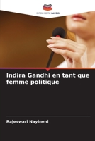 Indira Gandhi en tant que femme politique (French Edition) 6207929500 Book Cover