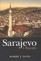 Sarajevo: A Biography 1850657653 Book Cover