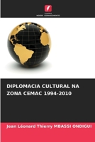 Diplomacia Cultural Na Zona Cemac 1994-2010 (Portuguese Edition) 6209312721 Book Cover