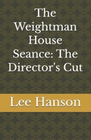 The Weightman House Seance: The Director's Cut B0GT4P97VQ Book Cover