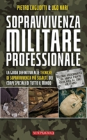 sopravvivenza militare professionale: la guida definitiva alle tecniche pi� segrete dei corpi speciali di tutto il mondo null Book Cover
