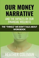Our Money Narrative and the Impacts on Our Financial Wellness - Workbook 1998287734 Book Cover