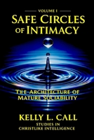 Safe Circles of Intimacy: Volume I - The Architecture of Mature Sociability (How to Optimize Christlike Emotional and Spiritual Intelligence) B0GSVHZ2QG Book Cover