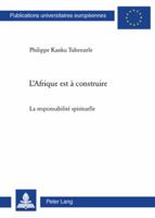 L'Afrique Est À Construire: La Responsabilité Spirituelle 3039114271 Book Cover