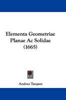 Elementa Geometriae Planae Ac Solidae (1665) 1166055817 Book Cover