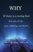 Why: If God is a loving God, then why all the pain, suffering, and death? (Rest of the Story) 1983192767 Book Cover