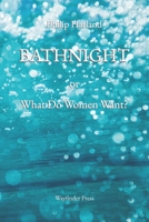 BATHNIGHT or What Do Women Want? 0956160794 Book Cover