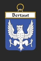 Bertaut: Bertaut Coat of Arms and Family Crest Notebook Journal (6 x 9 - 100 pages) 1698430787 Book Cover