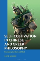 Self-Cultivation in Early China and Greco-Roman Antiquity: Nourishing the Heart and Mind 1350267147 Book Cover