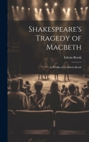 Shakespeare's Tragedy of Macbeth: As Produced by Edwin Booth 1378581660 Book Cover
